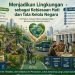 Menjadikan Lingkungan sebagai Kebiasaan Hati dan Tata Kelola Negara