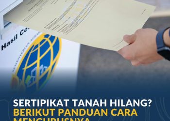 Sertipikat Tanah Hilang? Berikut Panduan Cara Mengurusnya, Kementerian ATR/BPN akan Menerbitkan Sertipikat Pengganti